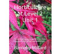 Horticulture at Level 2: The unofficial companion of RHS level 2, Unit 1. Principles of Plant Growth and Development: The unofficial companion of RHS ... (Horticulture at Level 2 for RHS courses)