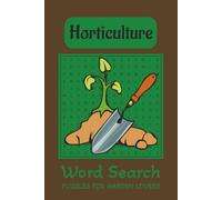 Horticulture Word Search Puzzle Book: Word Searches With Easy To Read Print For Gardeners, Plant Enthusiasts And More | 6x9, 110 Pages | 50+ Puzzles... Gift For Vacations, Holidays and Free Times.