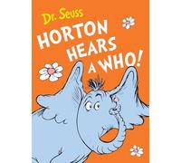 Horton Hears a Who: A Hilarious Classic Picture Book of Riotous Rhymes and Friendship (Dr. Seuss)