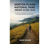 HORTON PLAINS NATIONAL PARK HIKING GUIDE 2026: The Ultimate Trekking & Travel Companion to Sri Lanka’s Cloud Forest Adventure (TRAILBLAZERS SERIES)