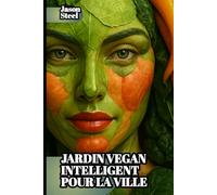 HortoSmart - Jardin vegan intelligent pour la ville: IA et amour des plantes : guide pratique du jardinage vegan moderne en France.