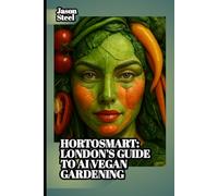 HortoSmart - London’s Guide to AI Vegan Gardening: Smart Plants, Smarter City Living