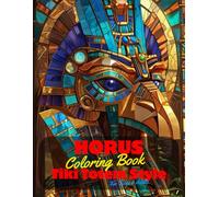 Horus Coloring Book for Teens and Adults: 50 Unique Coloring Pages Egyptian Tiki Totem and Mandala Styles Combined Designs for Stress Relief and ... of Bold Large Prints for Fun Activity.