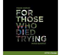 Horvat, Franck : Who Died Trying / Quatuor Mivos