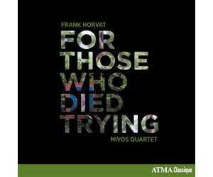 Horvat, Franck : Who Died Trying / Quatuor Mivos