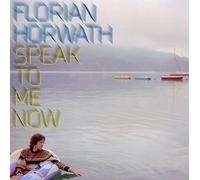 Horwarth, Florian - Speak to Me Now