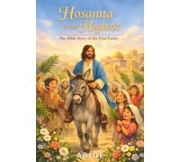 Hosanna in the Highest: The Bible Story of the First Easter