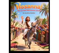 Hosanna! The Crowd Welcomes Jesus (Ages 3-7) (All About Easter and Passover)