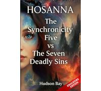 HOSANNA: The Synchronicity Five vs The Seven Deadly Sins (THE EDUCATORS)