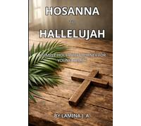 HOSANNA TO HALLELUJAH: A SIMPLE HOLY WEEK JOURNEY FOR YOUNG HEARTS