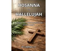 HOSANNA TO HALLELUJAH: A SIMPLE HOLY WEEK JOURNEY FOR YOUNG HEARTS