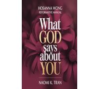 HOSANNA WONG REFORMATIVE MANUAL: WHAT GOD SAYS ABOUT YOU