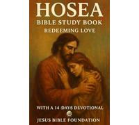 Hosea Bible Study Book: Redeeming Love With a 14 Days Devotional