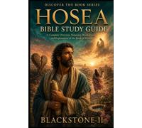 Hosea Bible Study Guide: A Complete Overview, Summary, breakdown, and Explanation of The Book of Hosea (Discover The Book Series)