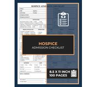 Hospice Admission Checklist: Accurate Tracking of Patient Information, Condition, Care Needs ... | Hospice Nurse Notes Form Book | 100 Forms
