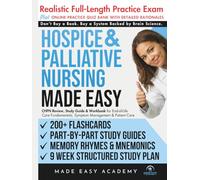 Hospice and Palliative Nursing Made Easy: End-of-Life Care Fundamentals, Symptom Management & Patient Care: Review, Study Guide & Workbook with a 9 ... Simulated Test (Made Easy Academy Series)