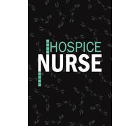 Hospice Nurse: Lined Journal Notebooks For Hospice Palliative Nurse NP, RN Nursing Student Blank Diary Gift