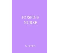 Hospice Nurse Notes Lavander: Essential Lined Journal for Hospice Nurses, Palliative Care Staff, and End-of-Life Care Professionals