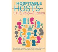 Hospitable Hosts: STR Sisterhood Edition: Empowering women to thrive in the world of hosting: real stories, real challenges, real sisterhood