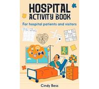 Hospital Activity Book: For hospital patients and visitors