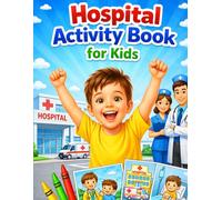 Hospital Activity Book for Kids: Fun Coloring Pages, Doctor Visit Activities & Medical Play for Toddlers Ages 3-6, 40 Coloring Pages (My First Medical Visit Coloring Book)