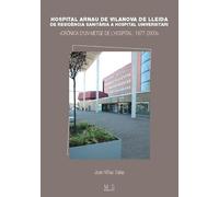 Hospital Arnau de Vilanova de Lleida: De residència sanitària a hospital universitari. Crònica d’un metge de l’hospital: 1977-2003: 3 (Memóres)