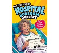 Hospital Boredom Goodbye. Mystery Edition.: The Fun and Entertaining Get Well Gift. One Quest. One funny Narrator. Over 100 Brain Teasers & Puzzles.