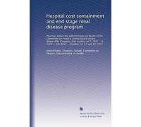 Hospital cost containment and end stage renal disease program: Hearings before the Subcommittee on Health of the Committee on Finance, United States ... H.R. 8423 ... October 12, 13, and 21, 1977
