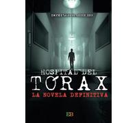 Hospital del Tórax: La novela definitiva