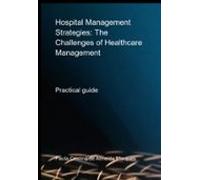 Hospital Management Strategies: Navigating The Challenges Of Modern He