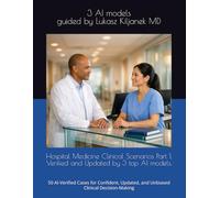 Hospital Medicine Clinical Scenarios Part 1. Verified and Updated by 3 top AI models.: 50 AI-Verified Cases for Confident, Updated, and Unbiased ... Smart as AIs! (www.EndlessMedical.Academy))