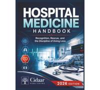 Hospital Medicine Handbook: Recognition, Rescue, and the Discipline of Doing Less