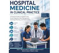 Hospital Medicine in Clinical Practice: A Practical Guide to Inpatient Care, Acute Diagnosis, Ward Management, Discharge Planning, and Patient Safety