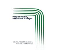 Hospital Quality Assurance Manager: Journal, Notes, Ideas, Actions, Priorities, Checklists, Log | Tool for Daily Goal Setting Tracker | Time ... Journal Office Book Gifts for Meetings