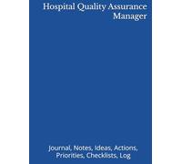 Hospital Quality Assurance Manager: Journal, Notes, Ideas, Actions, Priorities, Checklists, Log | Tool for Daily Goal Setting Tracker | Time ... Journal Office Book Gifts for Meetings