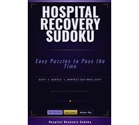 Hospital Recovery Sudoku: Easy Puzzles to Pass the Time: Get-Well Puzzle Book for Hospital Patients | 50+ Easy Sudoku to Stay Sharp During Recovery | A Thoughtful Get-Well Soon Gift