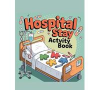 Hospital Stay Activity Book: Fun Recovery Games Relaxing Puzzles & Coloring Pages for Patients During Hospital Stays & Get Well Soon Care Ideas