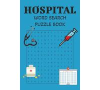 Hospital Word Search Puzzle Book: A 100-Page Activity Book with 50 Challenging Word Searches for Medical Professionals and Puzzle Lovers .... Gift for Vacations, Holidays and Free Times