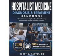 Hospitalist Medicine Diagnosis & Treatment Handbook: A Clinical Textbook Covering Acute Care, Bedside Reasoning, and Resuscitative Pathways for Resident Physicians: 12