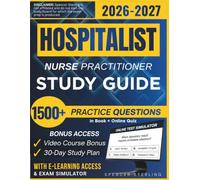 HOSPITALIST NURSE PRACTITIONER STUDY GUIDE 2026 - 2027: Expanded Edition Comprising Detailed Review of Inpatient Medicine, 1500+ Verified Questions and Answers and Hours of E-Learning Access to Pass