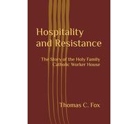 Hospitality and Resistance: The Story of the Holy Family Catholic Worker House