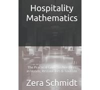Hospitality Mathematics: The Practical Guide to Numbers in Hotels, Restaurants & Tourism (Guide to Everything Hospitality & Tourism)