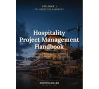 Hospitality Project Management Handbook: Volume I - Strategy, Design & Procurement