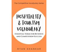 Hospitality & Tourism Vocabulary: Essential Terms and Strategies for Business and Marketing Success (Competitive Business Vocabulary)
