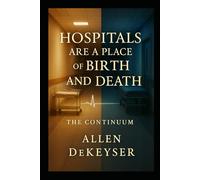 Hospitals Are a Place of Birth and Death: The Continuum: 2