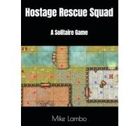 Hostage Rescue Squad: A Solitaire Game (Mike Lambo Solitaire Book Games)