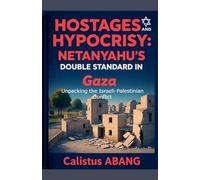 Hostages and Hypocrisy: NETANYAHU'S DOUBLE STANDARD IN GAZA. Unpacking the Israeli-Palestinian Conflict