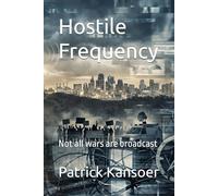 Hostile Frequency: Not all wars are broadcast (Tales from the Deep State)