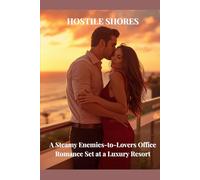 Hostile Shores: A Steamy Enemies-to-Lovers Office Romance Set at a Luxury Resort