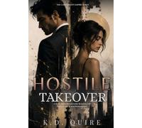 HOSTILE TAKEOVER: A Slow-Burn Billionaire Romance of Love, Legacy, and Redemption (The Cartwright Empire)